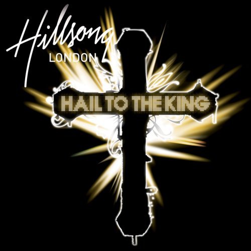Hail To The King by Hillsong London on ChristianPowerPraise.Net